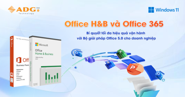 OFFICE H&B VÀ OFFICE 365: BÍ QUYẾT TỐI ĐA HIỆU QUẢ VẬN HÀNH VỚI BỘ GIẢI PHÁP OFFICE 5.0 CHO DOANH NGHIỆP