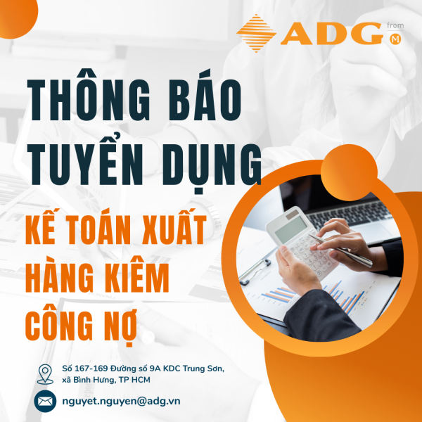 ADG TECHNOLOGY TUYỂN DỤNG: KẾ TOÁN XUẤT HÀNG KIÊM CÔNG NỢ