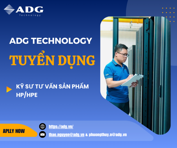 ADG TECHNOLOGY TUYỂN DỤNG THÁNG 1: KỸ SƯ TƯ VẤN SẢN PHẨM HP/HPE
