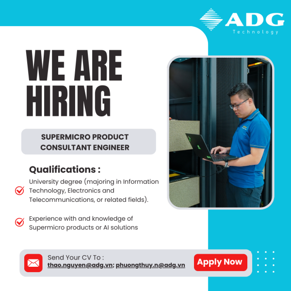 ADG TECHNOLOGY TUYỂN DỤNG THÁNG 1: KỸ SƯ TƯ VẤN SẢN PHẨM SUPERMICRO