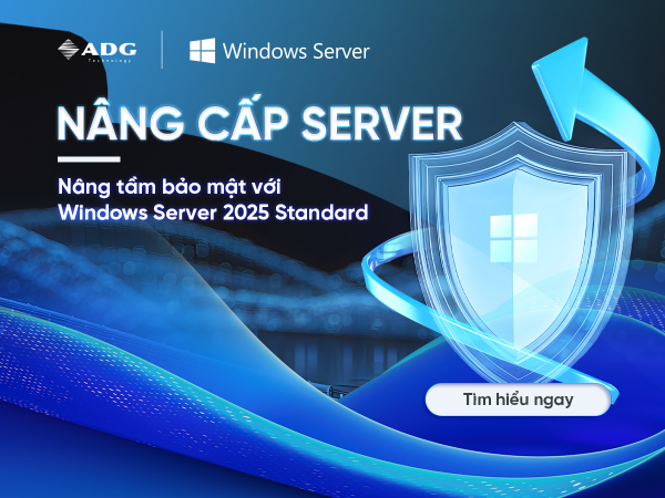 Nâng cấp máy chủ hiệu quả với Windows Server 2025 Standard cho doanh nghiệp