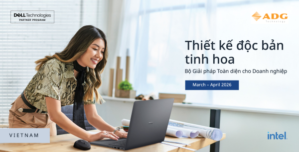 ADG Technology x Dell Technologies: Bộ giải pháp công nghệ toàn diện cho doanh nghiệp